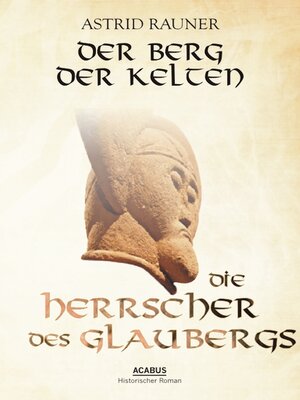 cover image of Der Berg der Kelten. Die Herrscher des Glaubergs